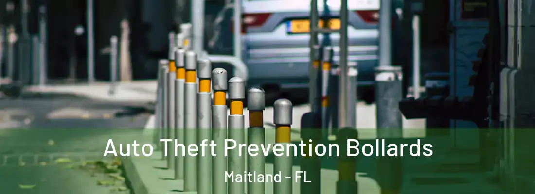 Auto Theft Prevention Bollards Maitland - FL