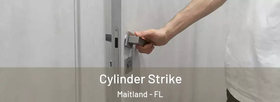 Cylinder Strike Maitland - FL