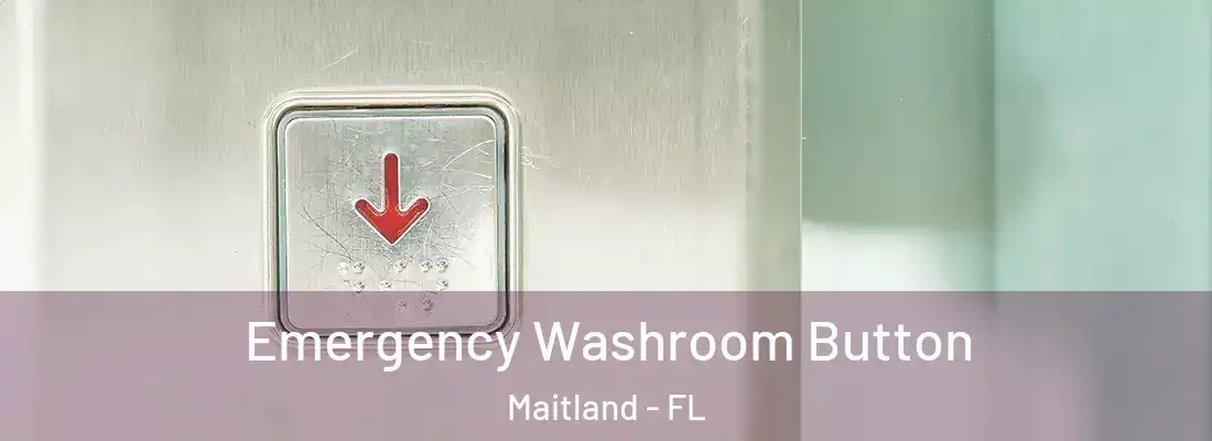Emergency Washroom Button Maitland - FL