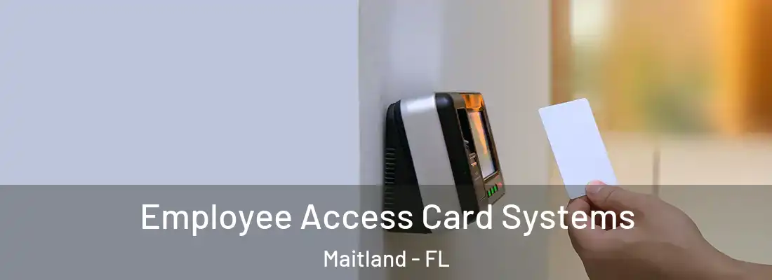 Employee Access Card Systems Maitland - FL