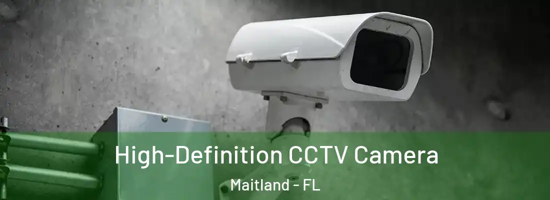High-Definition CCTV Camera Maitland - FL