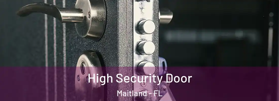 High Security Door Maitland - FL