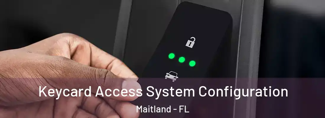 Keycard Access System Configuration Maitland - FL