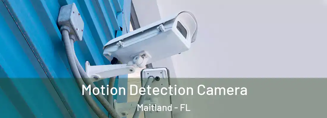 Motion Detection Camera Maitland - FL