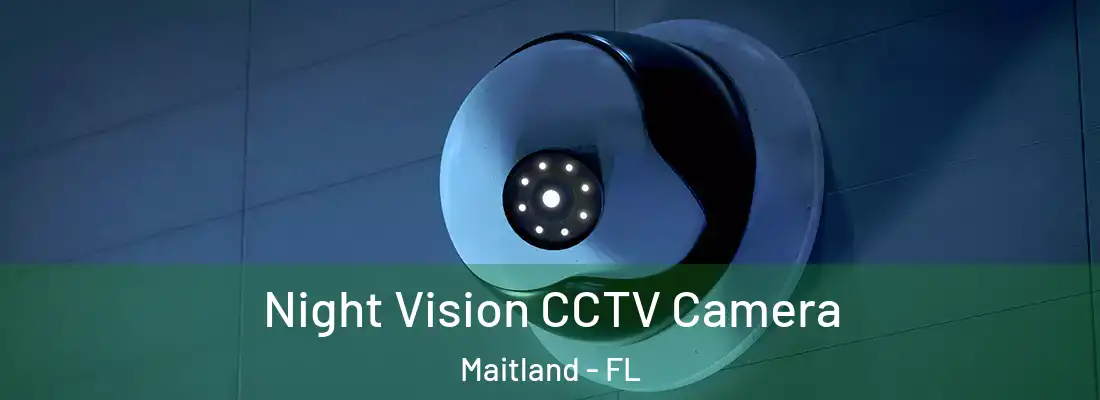 Night Vision CCTV Camera Maitland - FL
