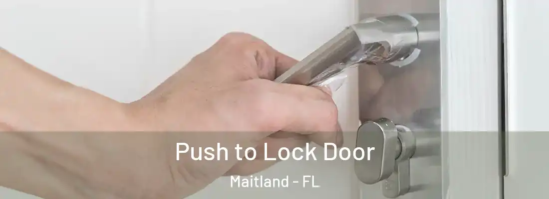 Push to Lock Door Maitland - FL