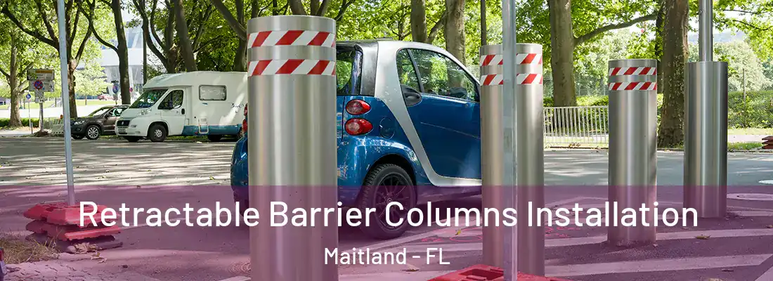 Retractable Barrier Columns Installation Maitland - FL