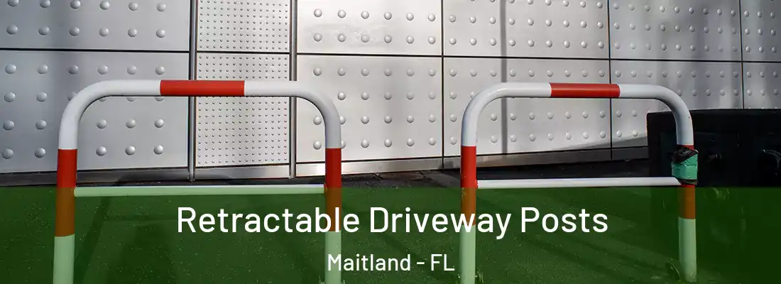 Retractable Driveway Posts Maitland - FL