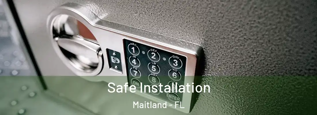 Safe Installation Maitland - FL