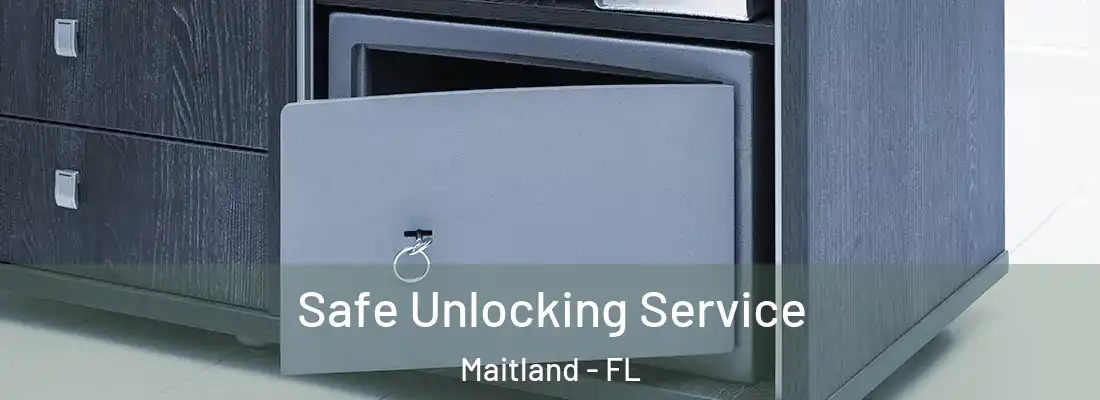 Safe Unlocking Service Maitland - FL