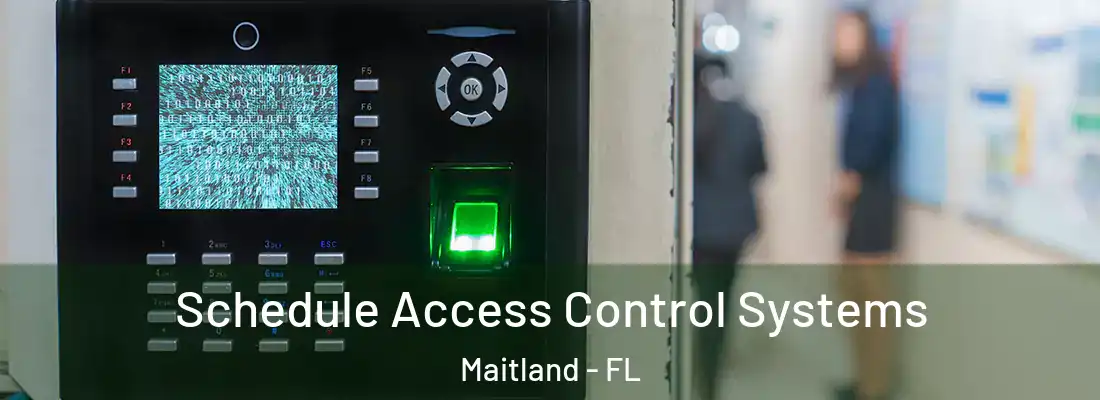 Schedule Access Control Systems Maitland - FL