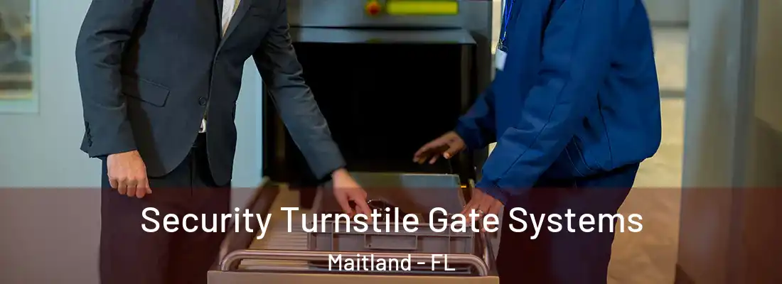 Security Turnstile Gate Systems Maitland - FL