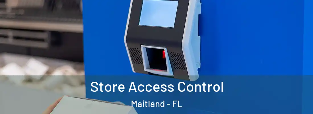 Store Access Control Maitland - FL